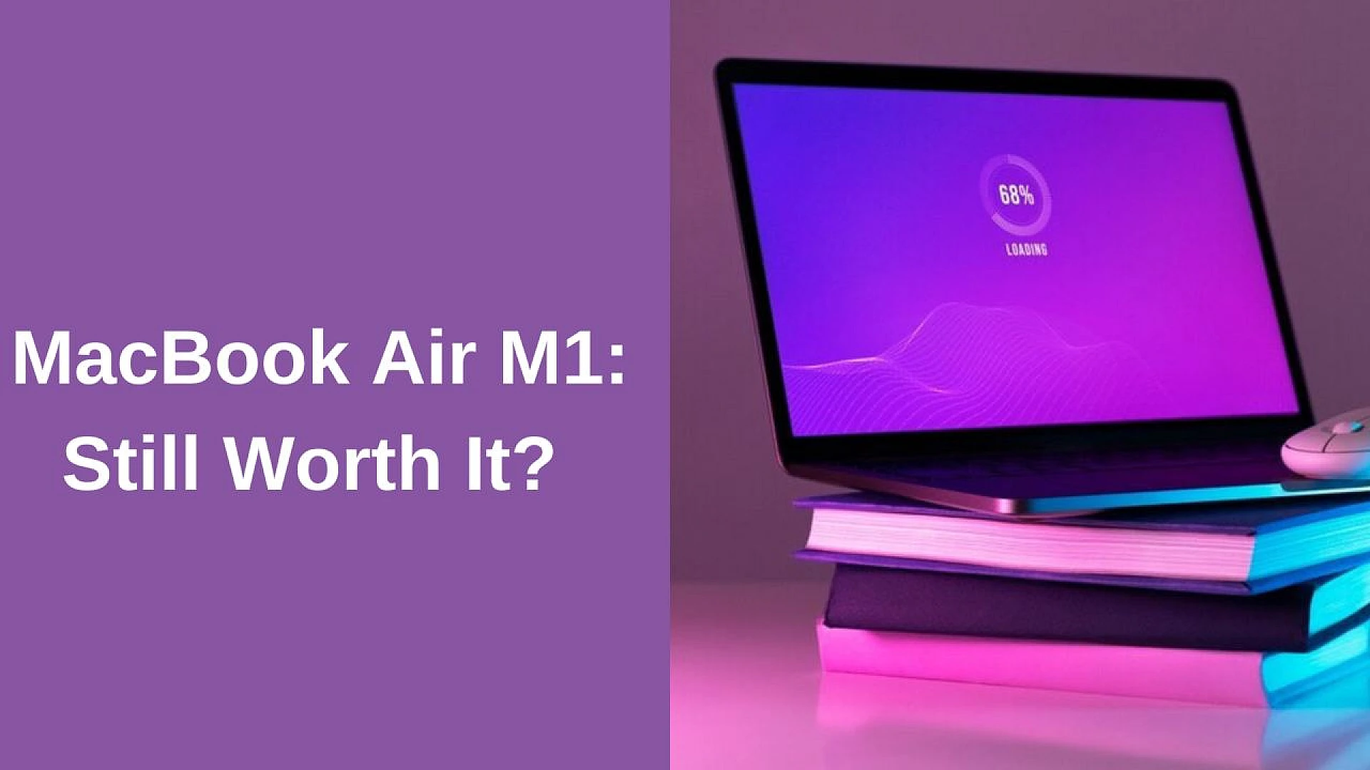 MacBook Air M1: Still Worth It in 2025